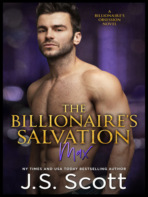 Title details for The Billionaire's Salvation (The Billionaire's Obsession ~ Max) by J. S. Scott - Available